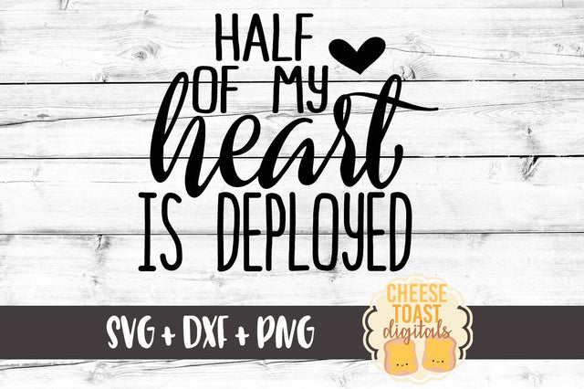 Half Of My Heart Is Deployed SVG Cheese Toast Digitals 