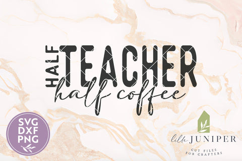 Half Teacher Half Coffee SVG, Funny School Shirt SVG SVG LilleJuniper 