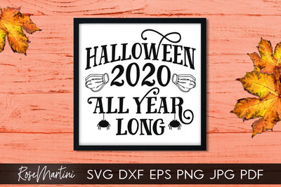Halloween 2020 All Year Long SVG file for cutting machines - Cricut Silhouette, Sublimation Design SVG Halloween cutting file Face Mask svg SVG RoseMartiniDesigns 