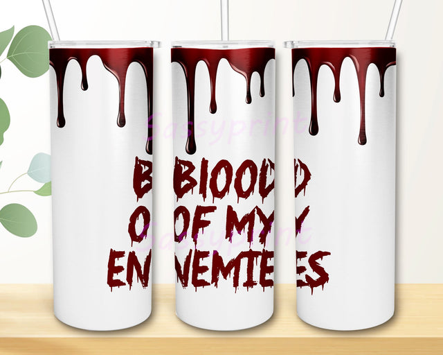 Halloween Blood of My Enemies Sublimation Designs Downloads, Skinny Tumbler 20oz Design Sublimation sassyprint 
