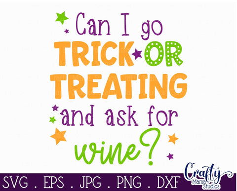 Halloween - Can I Go Trick Or Treating For Wine - Adult Halloween SVG Crafty Mama Studios 