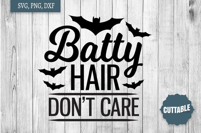Halloween cut file, Batty hair don't care, Halloween Fun cut file SVG Cuttable 