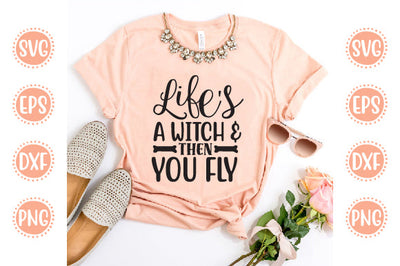 Halloween Design Life's A Witch & Then You Fly SVG SH_Tee store 