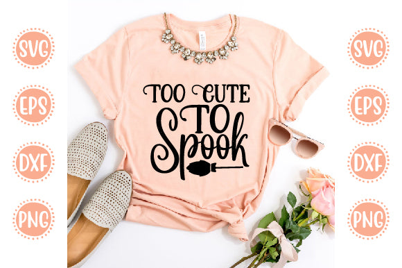 Halloween Design Too Cute To Spook SVG SH_Tee store 