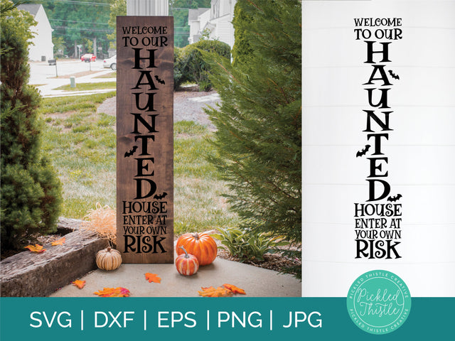 Halloween Front Porch Sign - Welcome To Our Haunted House Enter At Your Own Risk SVG Pickled Thistle Creative 