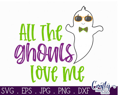 Halloween - Ghost - All The Ghouls Love Me - Kid's Halloween SVG Crafty Mama Studios 