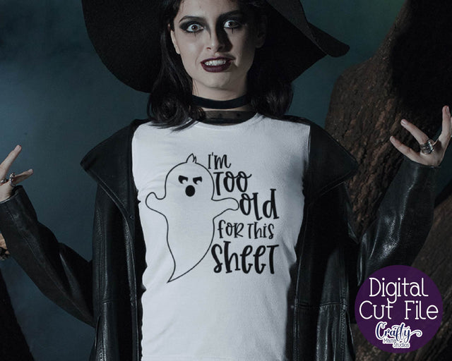 Halloween - Ghost - I'm Too Old For This Sheet - Adult Halloween SVG Crafty Mama Studios 