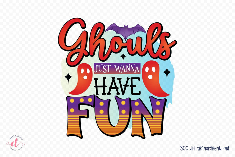Halloween PNG - Ghouls Just Wanna Have Fun Sublimation CraftLabSVG 