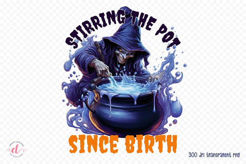 Halloween PNG, Stirring the Pot Since Birth Sublimation CraftLabSVG 