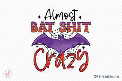 Halloween PNG Sublimation, Almost Bat Shit Crazy Sublimation CraftLabSVG 
