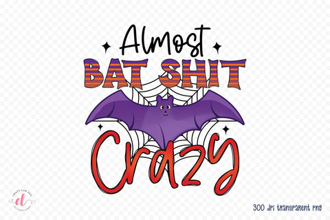 Halloween PNG Sublimation, Almost Bat Shit Crazy Sublimation CraftLabSVG 