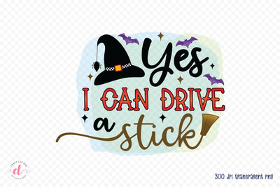 Halloween PNG, Yes I Can Drive a Stick PNG Sublimation CraftLabSVG 