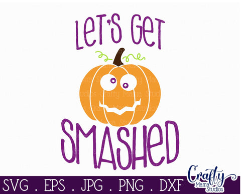 Halloween - Pumpkin - Let's Get Smashed - Adult Halloween SVG Crafty Mama Studios 