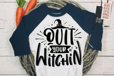 Halloween Quotes Quit Your Witchin SVG SVG dapiyupi store 