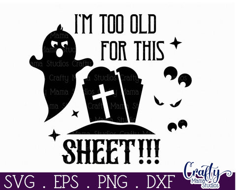 Halloween Round Sign Funny Svg, I'm Too Old For This Sheet SVG Crafty Mama Studios 