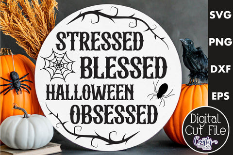 Halloween Round Sign Funny Svg, Stressed Blessed Obsessed SVG Crafty Mama Studios 