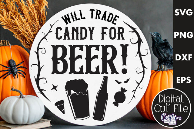 Halloween Round Sign Funny Svg, Will Trade Candy For Beer SVG Crafty Mama Studios 
