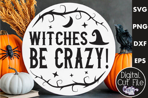 Halloween Round Sign Funny Svg, Witches Be Crazy SVG Crafty Mama Studios 