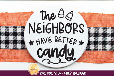 Halloween Sign SVG | The Neighbors Have Better Candy SVG Cheese Toast Digitals 