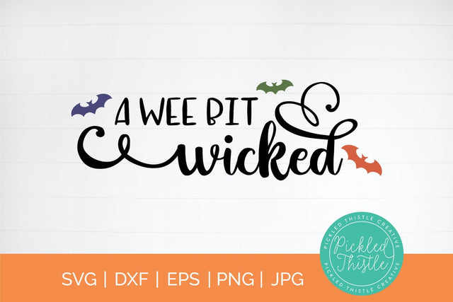 Halloween SVG - A Wee Bit Wicked SVG Pickled Thistle Creative 