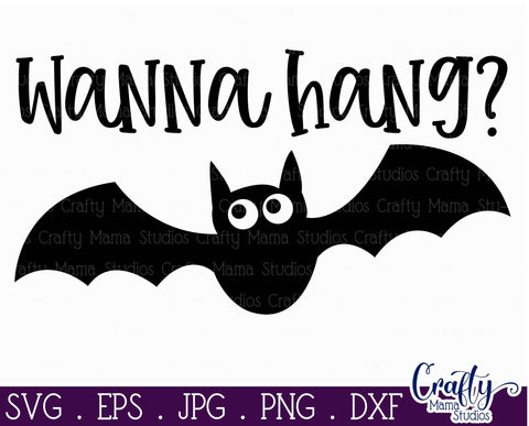 Halloween Svg, Bat SVG, Wanna Hang Svg SVG Crafty Mama Studios 