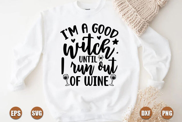 Halloween SVG Design, I am A Good Witch Until I Run Out Of Wine SVG FiveStarCrafting 
