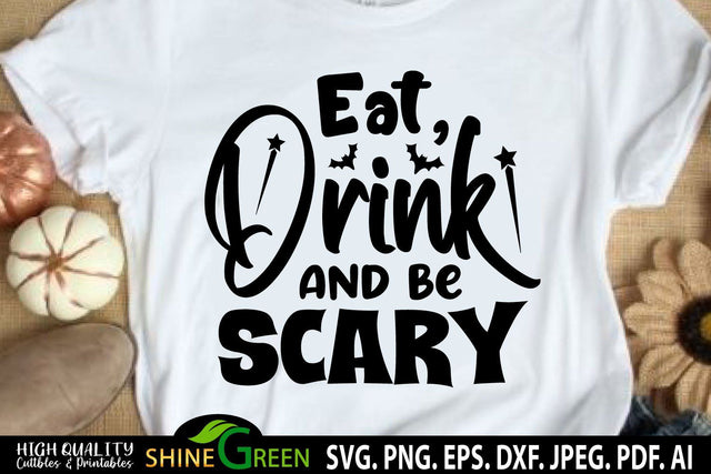 Halloween SVG - Eat, Drink and Be Scary T-Shirt Design Quote SVG Shine Green Art 