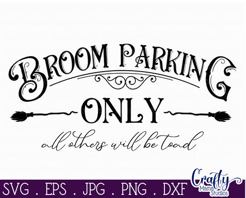 Halloween Svg, Farmhouse Sign, Broom Parking Only Cut File SVG Crafty Mama Studios 