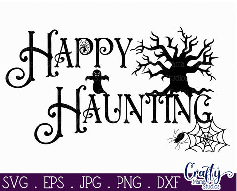 Halloween Svg, Farmhouse Sign, Happy Haunting Cut File SVG Crafty Mama Studios 