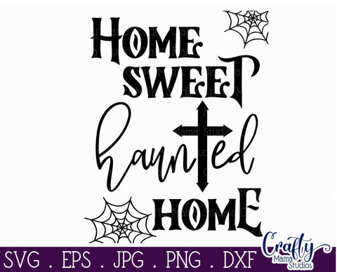 Halloween Svg, Farmhouse Sign, Home Sweet Haunted Home File SVG Crafty Mama Studios 