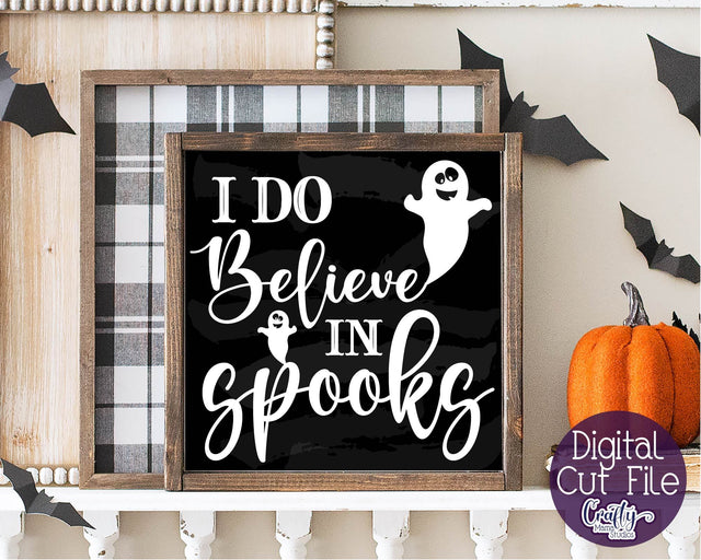 Halloween Svg, Farmhouse Sign, I Do Believe In Spooks File SVG Crafty Mama Studios 