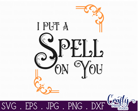 Halloween Svg, Farmhouse Sign, I Put A Spell On You Cut File SVG Crafty Mama Studios 