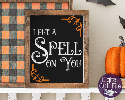 Halloween Svg, Farmhouse Sign, I Put A Spell On You Cut File SVG Crafty Mama Studios 
