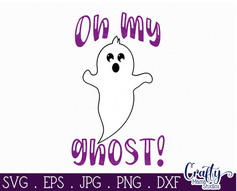 Halloween Svg - Ghost Svg - Oh My Ghost Svg SVG Crafty Mama Studios 