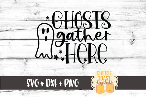 Halloween SVG | Ghosts Gather Here SVG Cheese Toast Digitals 
