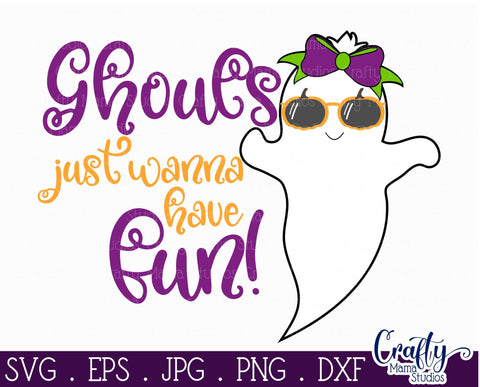 Halloween Svg - Ghouls Just Wanna Have Fun - Ghost SVG SVG Crafty Mama Studios 