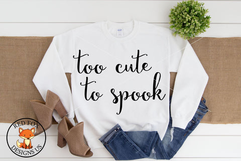 Halloween SVG Halloween quotes SVG Too cute to spook Shirt SVG RedFoxDesignsUS 