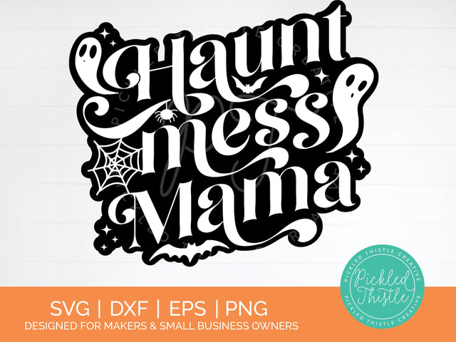 Halloween SVG - Haunt Mess Mama SVG Pickled Thistle Creative 