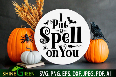 Halloween SVG - I Put a Spell on You For T-Shirt, Tote Bag, Farmhouse Round Sign SVG Shine Green Art 