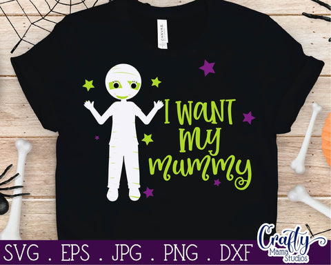 Halloween Svg - I Want My Mummy - Mummy SVG - Mommy SVG Crafty Mama Studios 