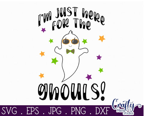 Halloween Svg - I'm Just Here For The Ghouls Svg - Ghost Svg SVG Crafty Mama Studios 