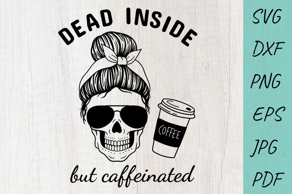 Halloween svg, Mom life svg, Dead Inside But Caffeinated - So Fontsy