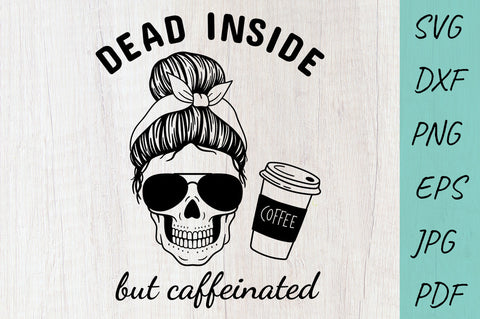 Halloween svg, Mom life svg, Dead Inside But Caffeinated SVG Irina Ostapenko 