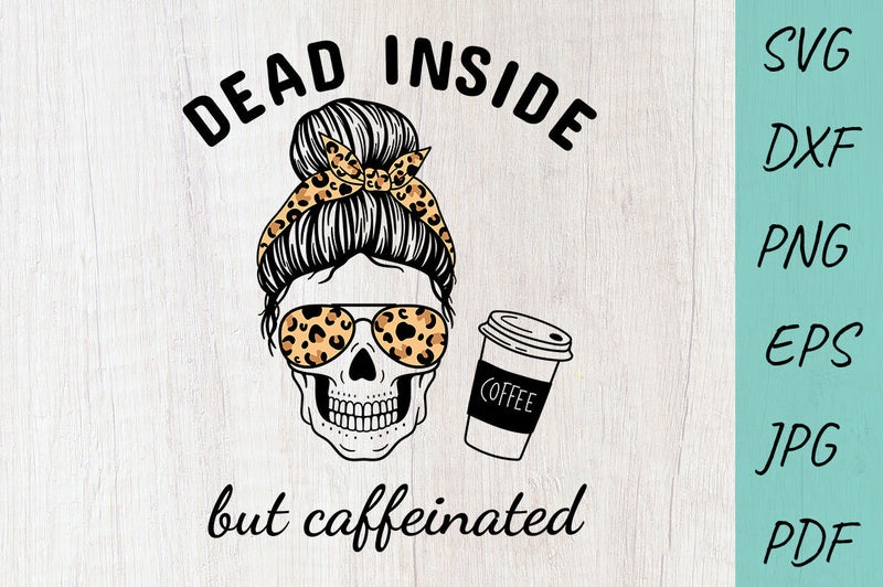Halloween svg, Mom life svg, Dead Inside But Caffeinated SVG Irina Ostapenko 