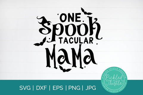 Halloween SVG - One Spooktacular Mama SVG Pickled Thistle Creative 