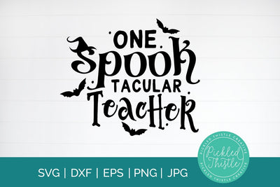 Halloween SVG - One Spooktacular Teacher SVG Pickled Thistle Creative 