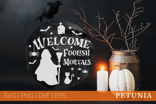 Halloween SVG Round Sign | Welcome Foolish Mortals SVG Petunia Digital Design 