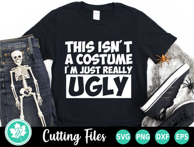 Halloween SVG | This Isn't a Costume I'm Just Ugly SVG TrueNorthImagesCA 