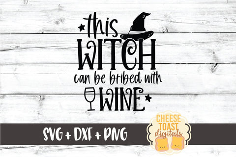 Halloween SVG | This Witch Can Be Bribed With Wine SVG Cheese Toast Digitals 