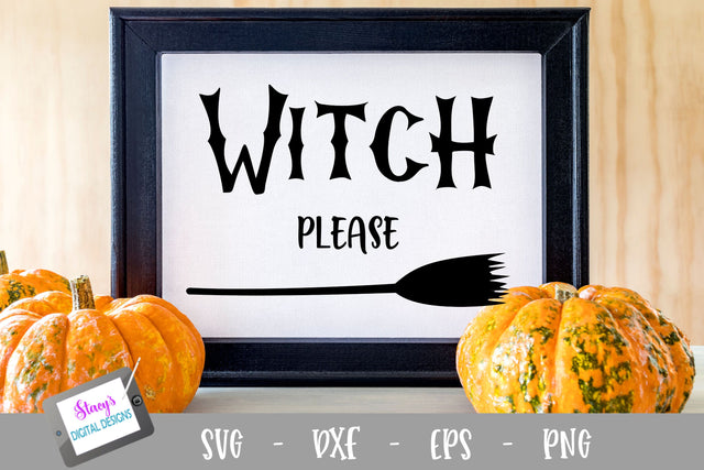 Halloween SVG - Witch Please SVG SVG Stacy's Digital Designs 